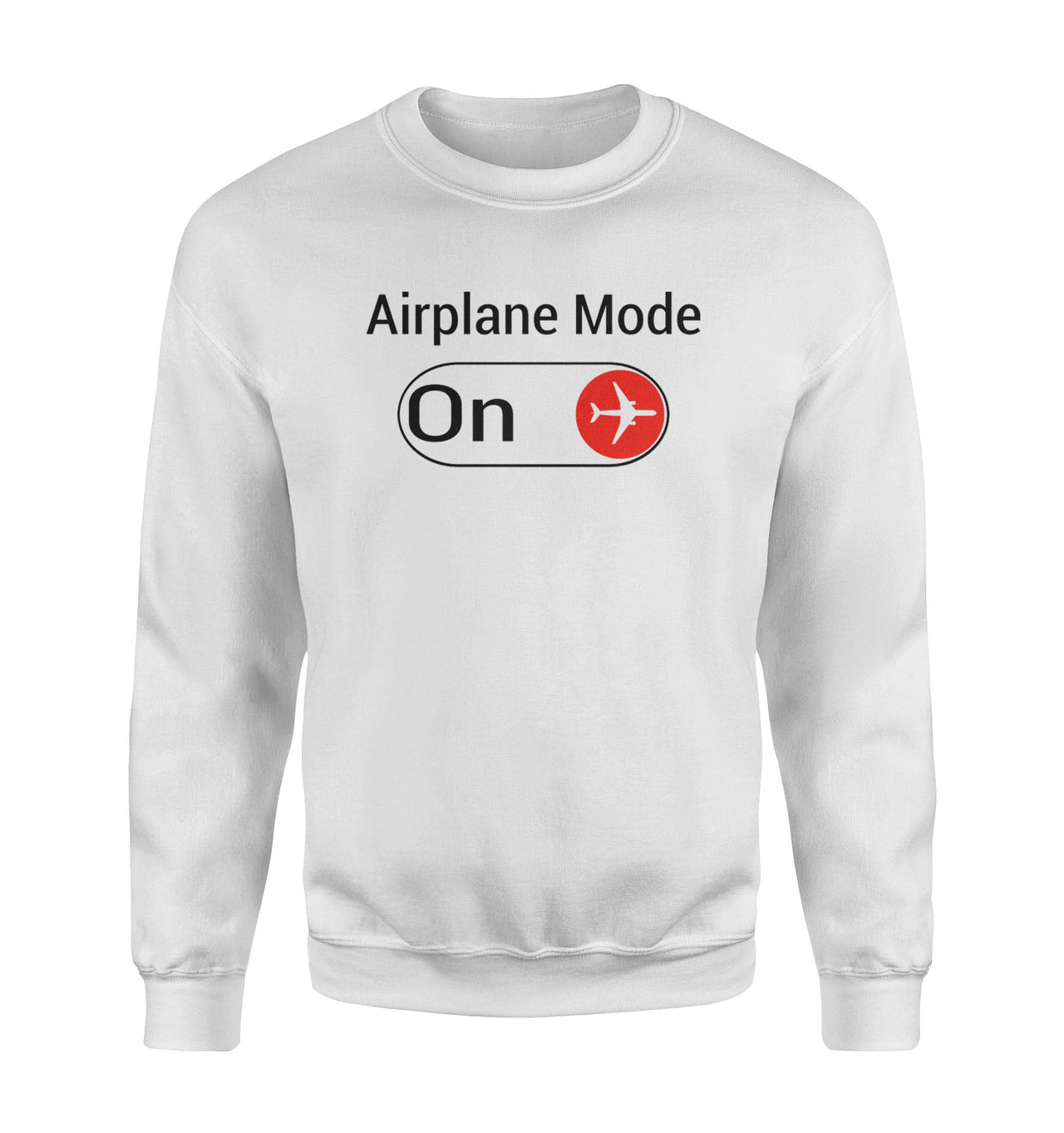 Airplane Mode On Designed Sweatshirts