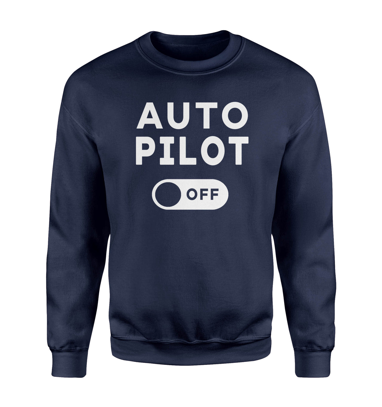 Auto Pilot OFF Designed Sweatshirts