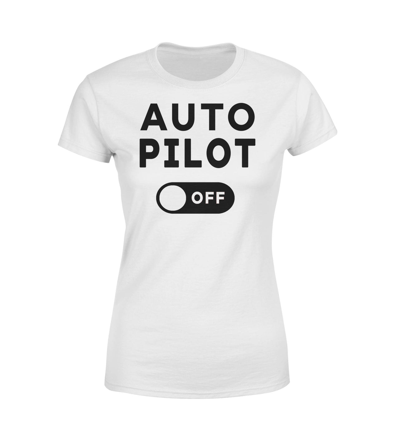 Auto Pilot Off Designed Women T-Shirts
