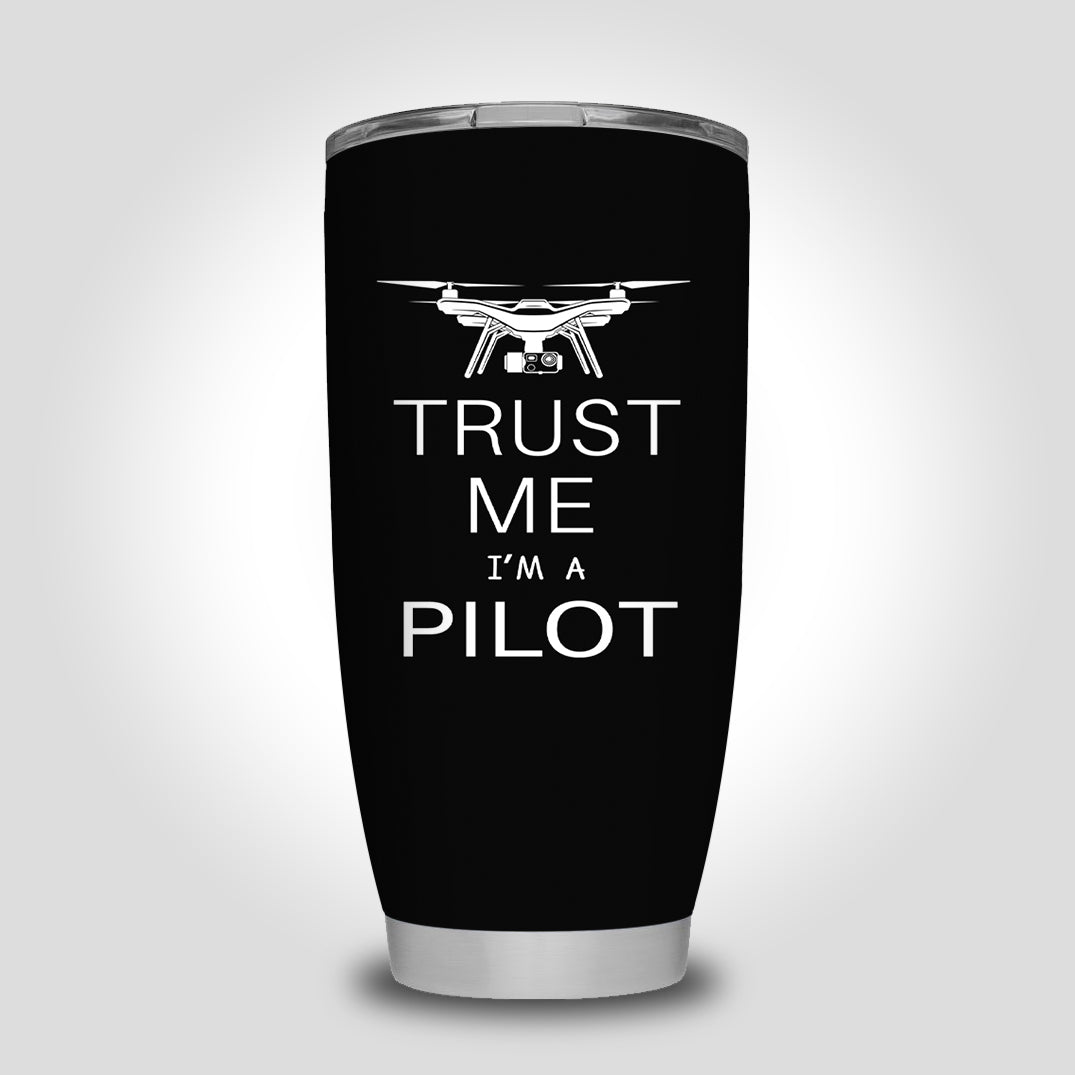 Trust Me I'm a Pilot (Drone) Designed Tumbler Travel Mugs