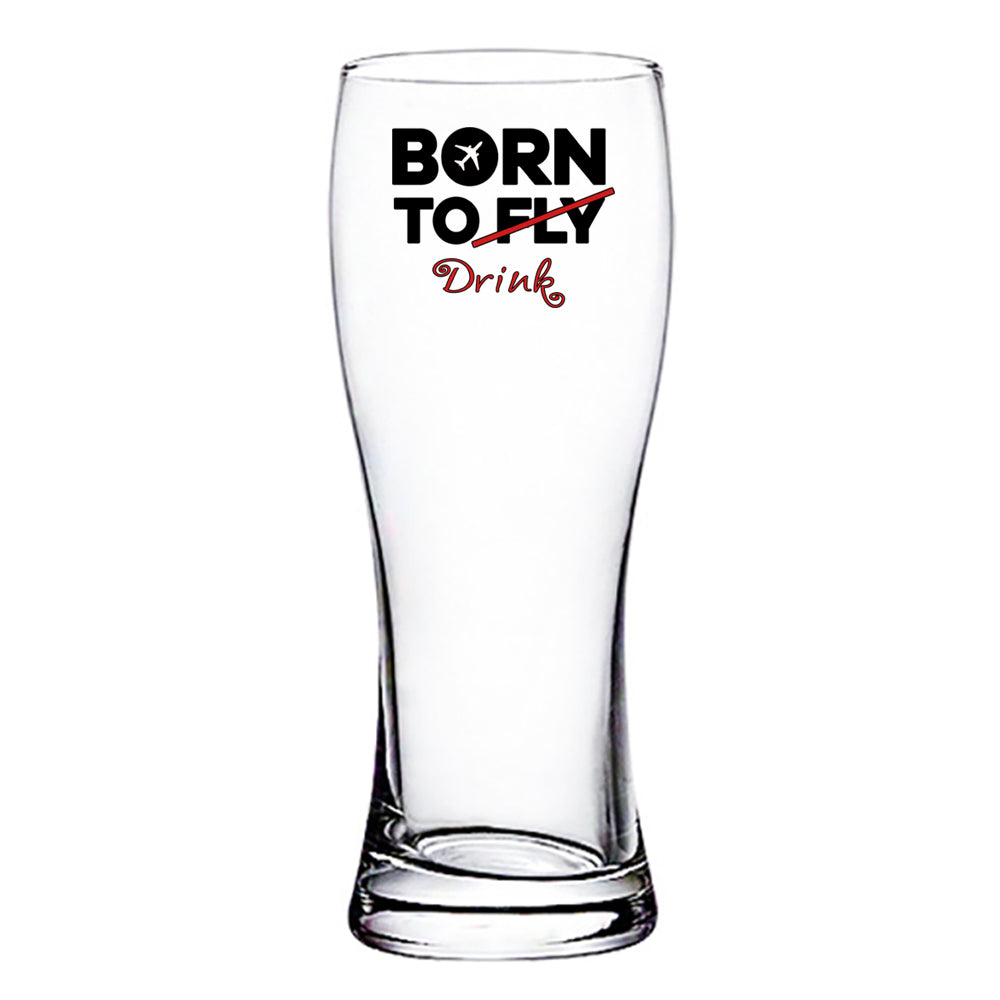 Born To Drink Designed Pilsner Beer Glasses