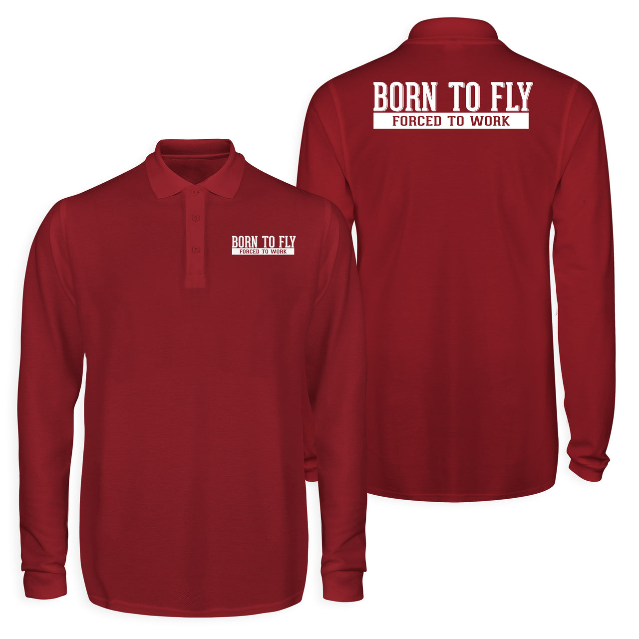 Born To Fly Forced To Work Designed Long Sleeve Polo T-Shirts (Double-Side)
