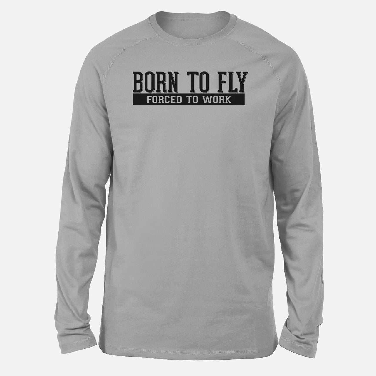 Born To Fly Forced To Work Designed Long-Sleeve T-Shirts