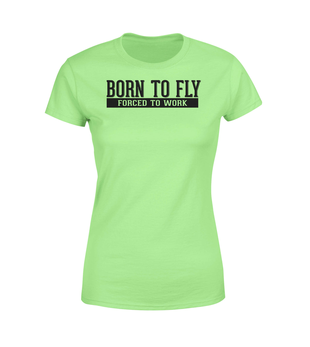 Born To Fly Forced To Work Designed Women T-Shirts