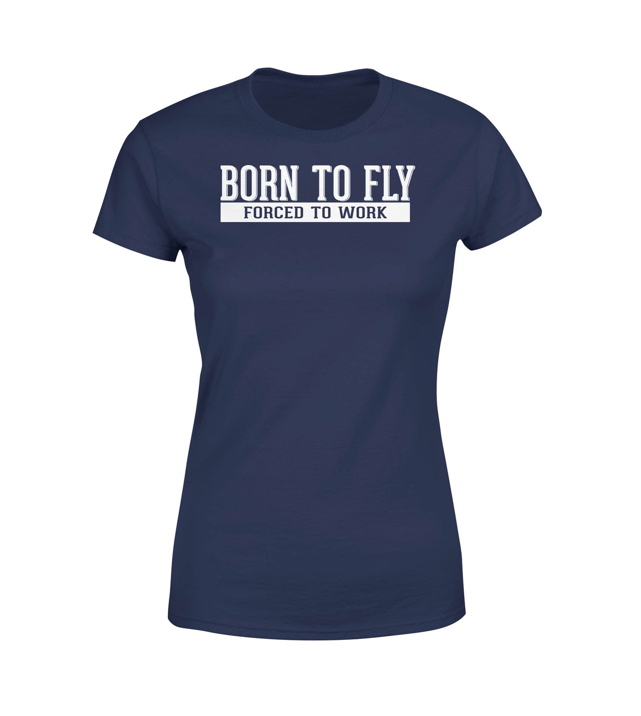 Born To Fly Forced To Work Designed Women T-Shirts