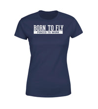 Thumbnail for Born To Fly Forced To Work Designed Women T-Shirts