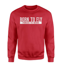 Thumbnail for Born To Fly Forced To Work Designed Sweatshirts
