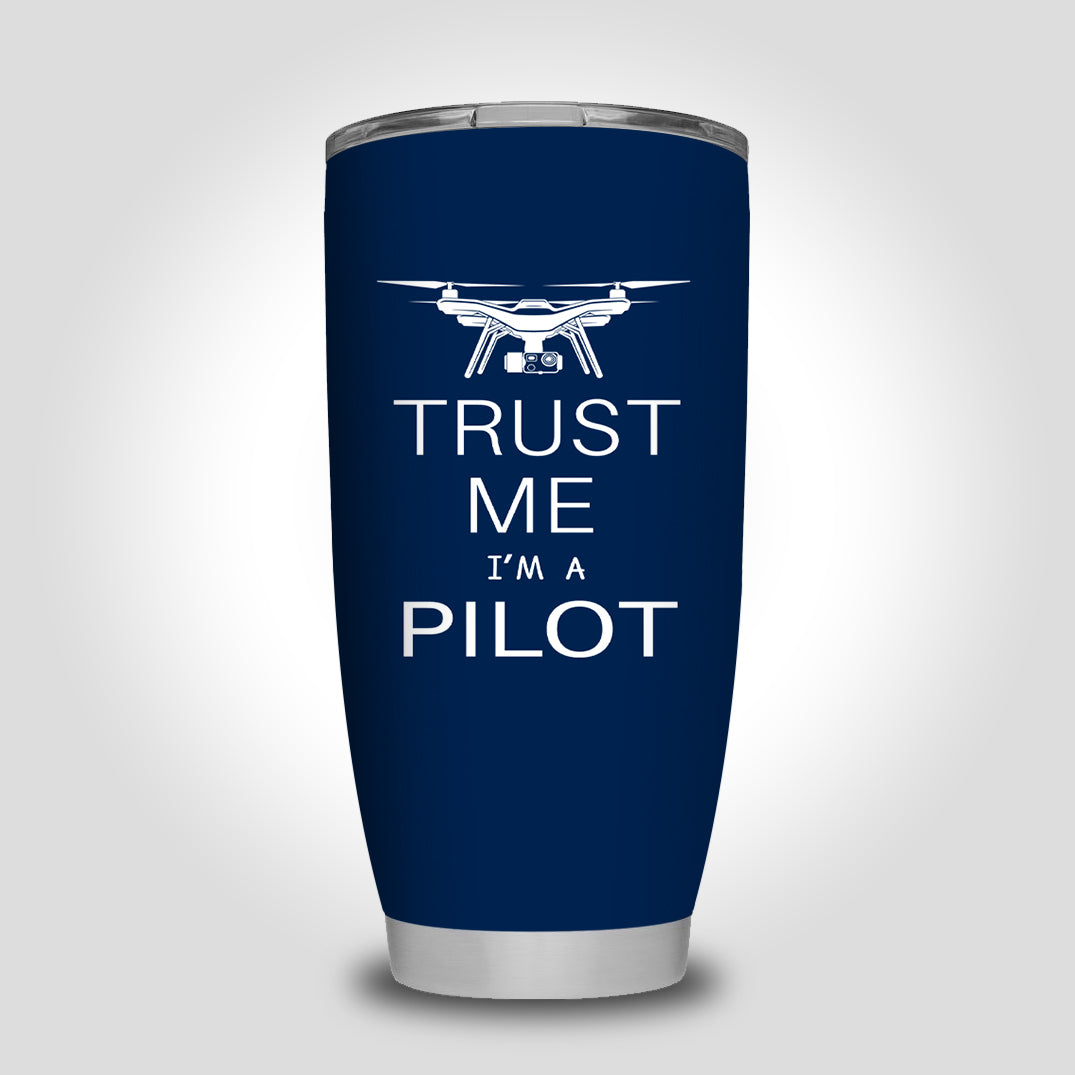 Trust Me I'm a Pilot (Drone) Designed Tumbler Travel Mugs