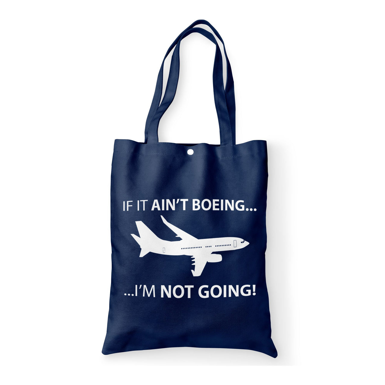 If It Ain't Boeing I'm Not Going! Designed Tote Bags