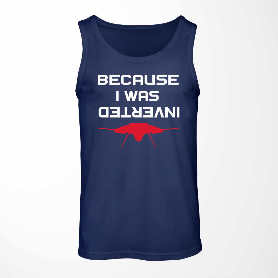 Because I was Inverted Designed Tank Tops