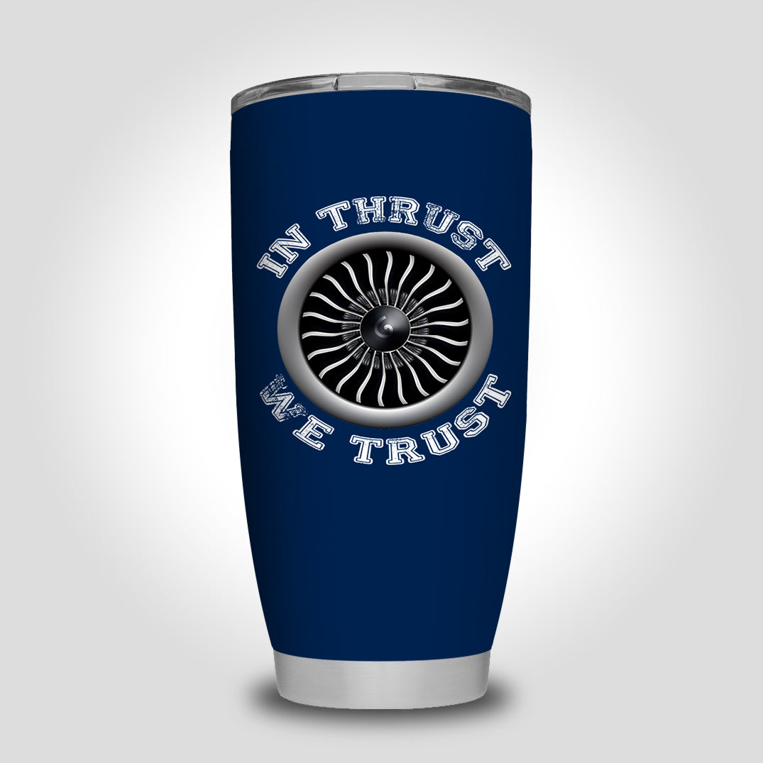 In Thrust We Trust (Vol 2) Designed Tumbler Travel Mugs