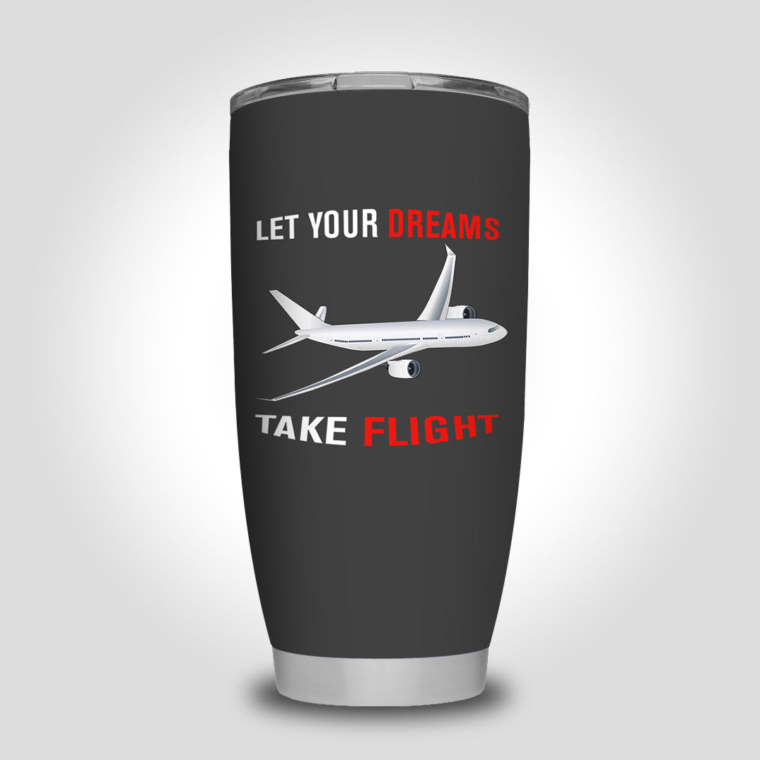 Let Your Dreams Take Flight Designed Tumbler Travel Mugs