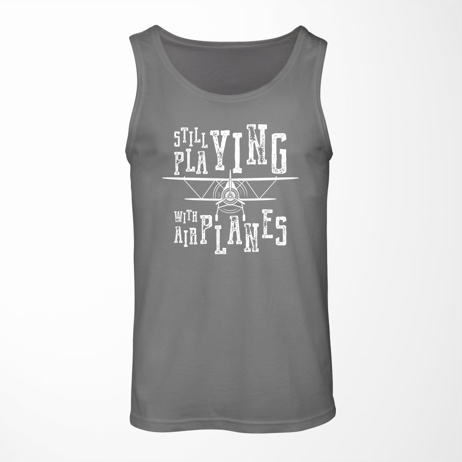Still Playing With Airplanes Designed Tank Tops