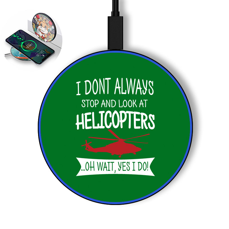 I Don't Always Stop and Look at Helicopters Designed Wireless Chargers