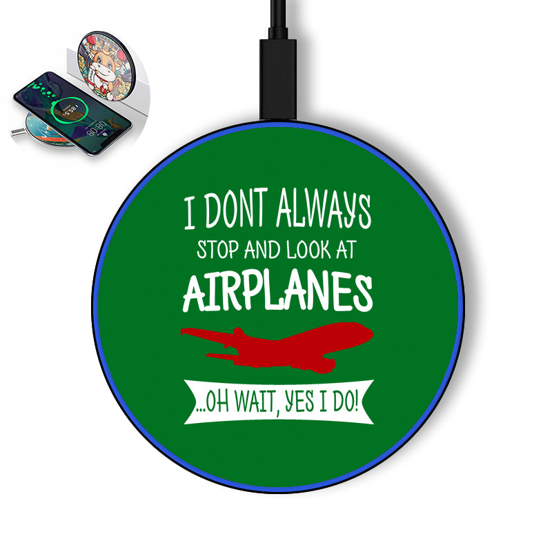 I Don't Always Stop and Look at Airplanes Designed Wireless Chargers