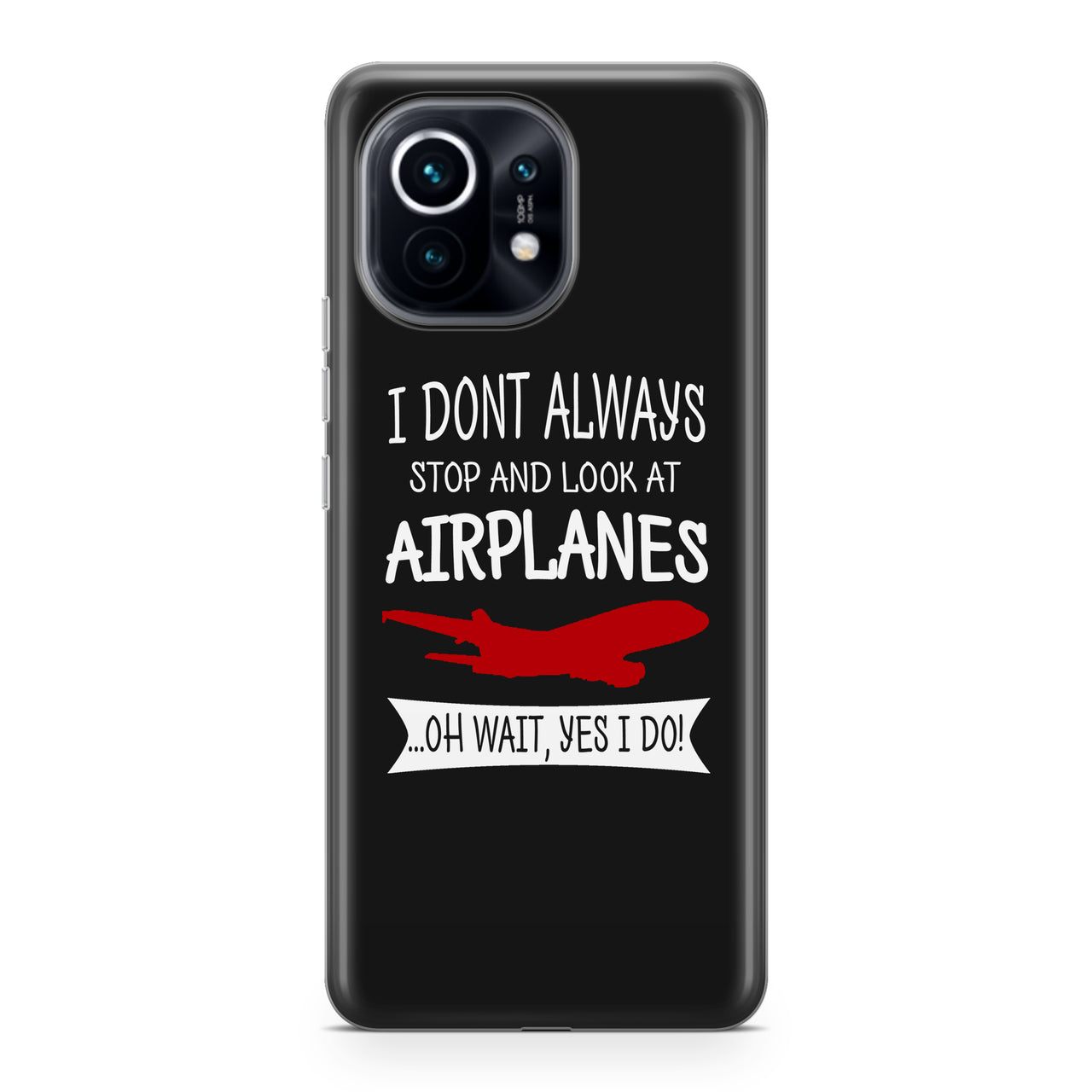 I Don't Always Stop and Look at Airplanes Designed Xiaomi Cases