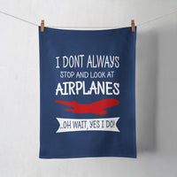 Thumbnail for I Don't Always Stop and Look at Airplanes Designed Towels