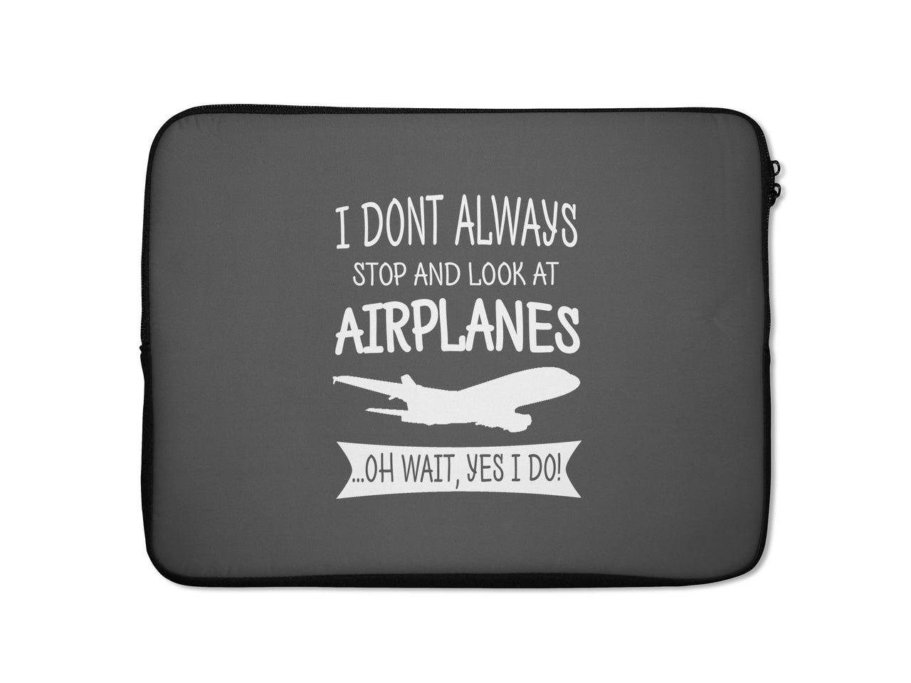 I Don't Always Stop and Look at Airplanes Designed Laptop & Tablet Cases
