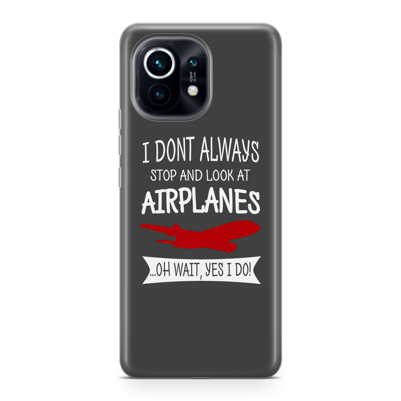 I Don't Always Stop and Look at Airplanes Designed Xiaomi Cases