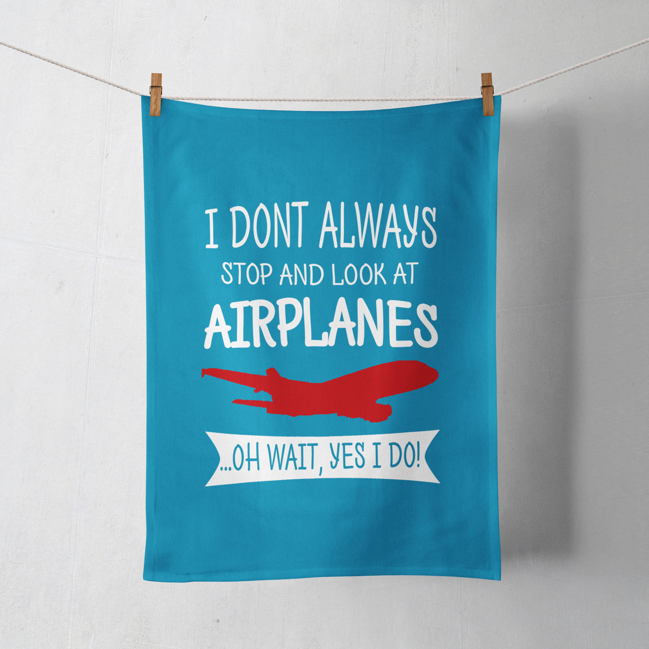 I Don't Always Stop and Look at Airplanes Designed Towels