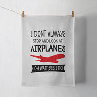 Thumbnail for I Don't Always Stop and Look at Airplanes Designed Towels