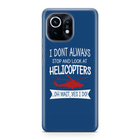 Thumbnail for I Don't Always Stop and Look at Helicopters Designed Xiaomi Cases