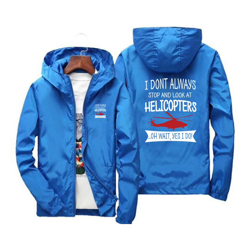I Don't Always Stop and Look at Helicopters Designed Windbreaker Jackets