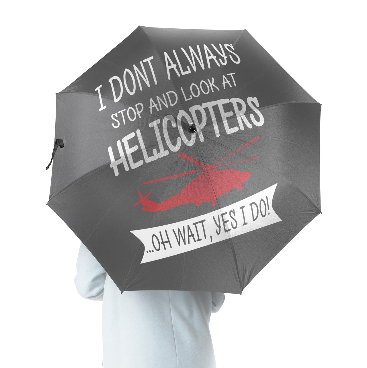 I Don't Always Stop and Look at Helicopters Designed Umbrella