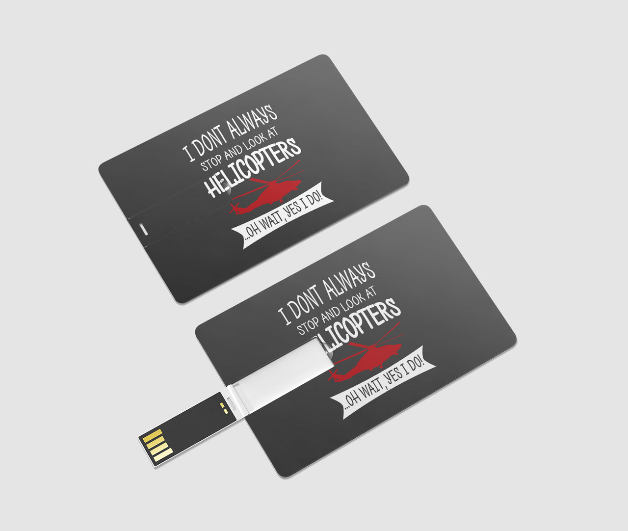 I Don't Always Stop and Look at Helicopters Designed USB Cards