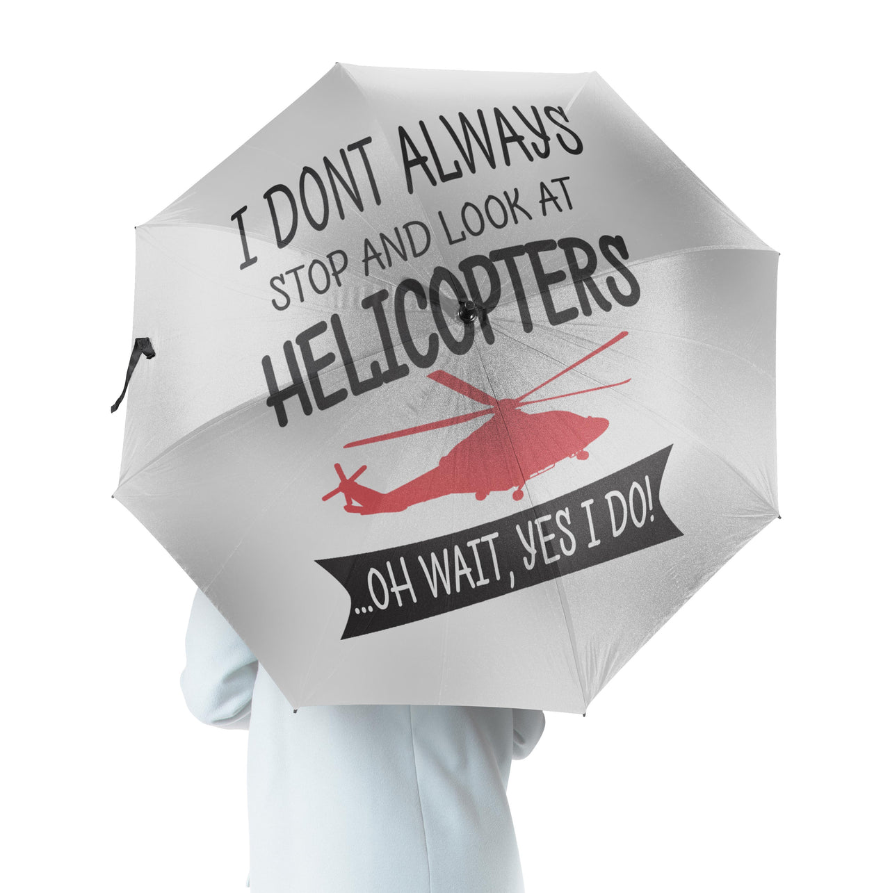 I Don't Always Stop and Look at Helicopters Designed Umbrella