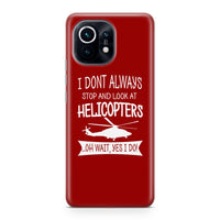 Thumbnail for I Don't Always Stop and Look at Helicopters Designed Xiaomi Cases
