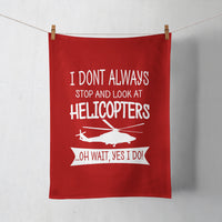 Thumbnail for I Don't Always Stop and Look at Helicopters Designed Towels