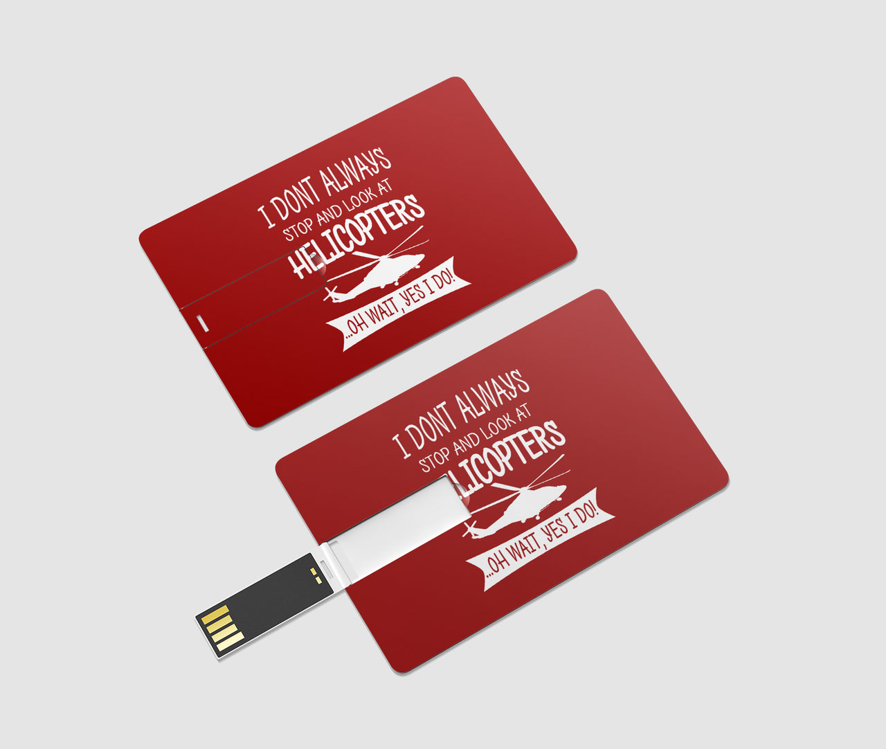 I Don't Always Stop and Look at Helicopters Designed USB Cards