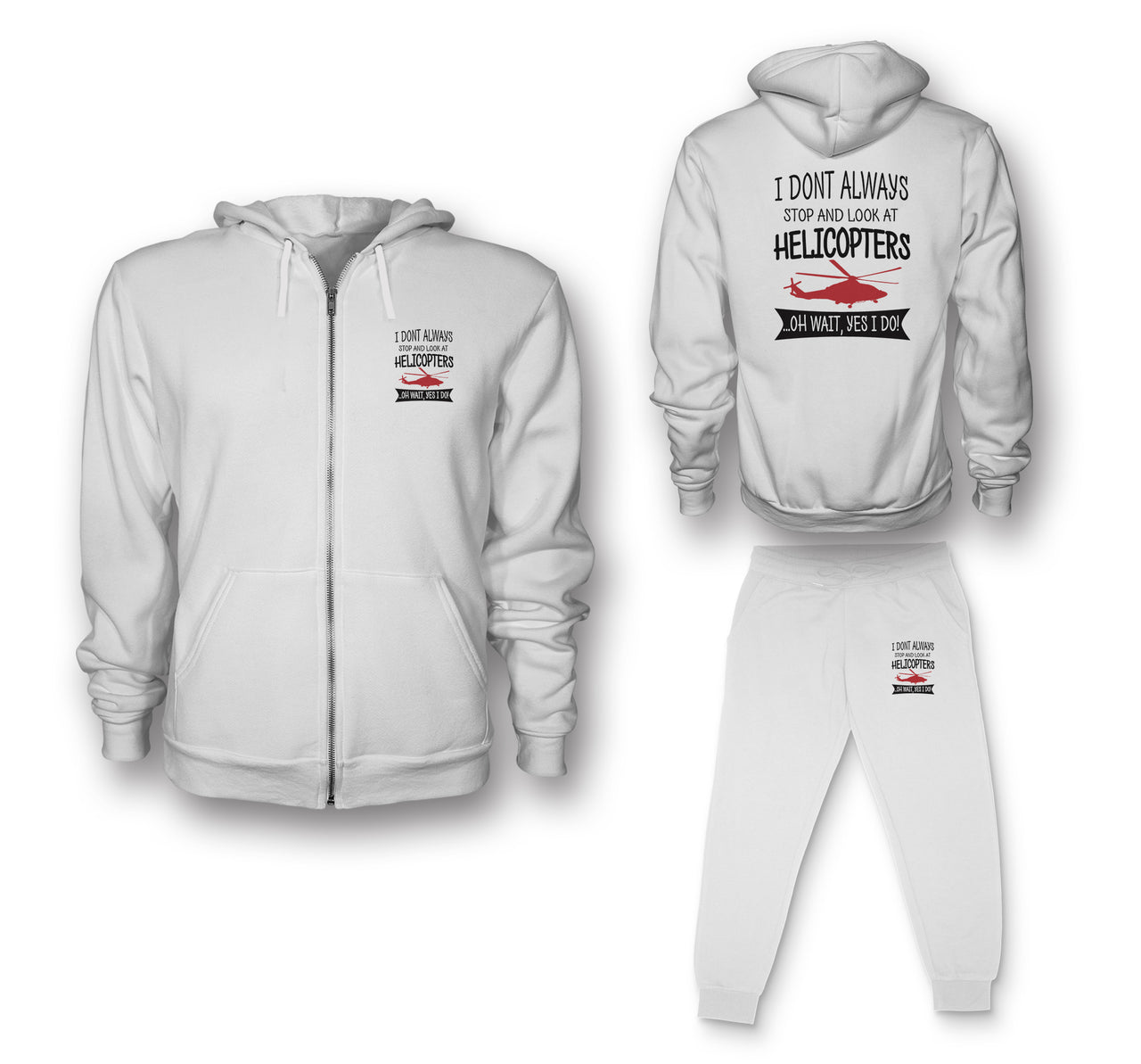 I Don't Always Stop and Look at Helicopters Designed Zipped Hoodies & Sweatpants Set