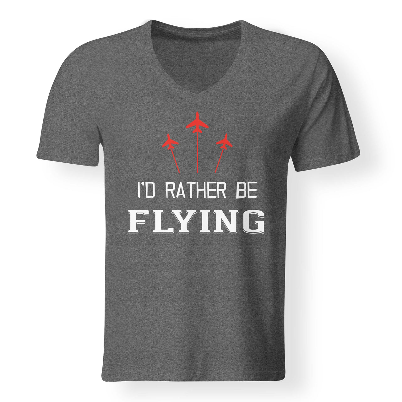 I'D Rather Be Flying Designed V-Neck T-Shirts