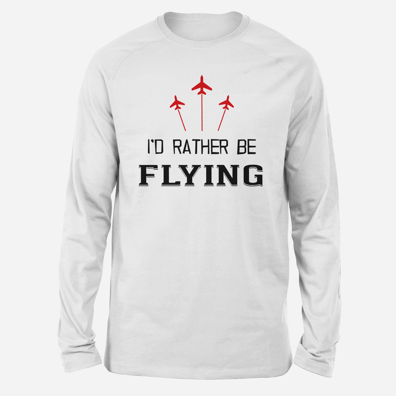 I'D Rather Be Flying Designed Long-Sleeve T-Shirts