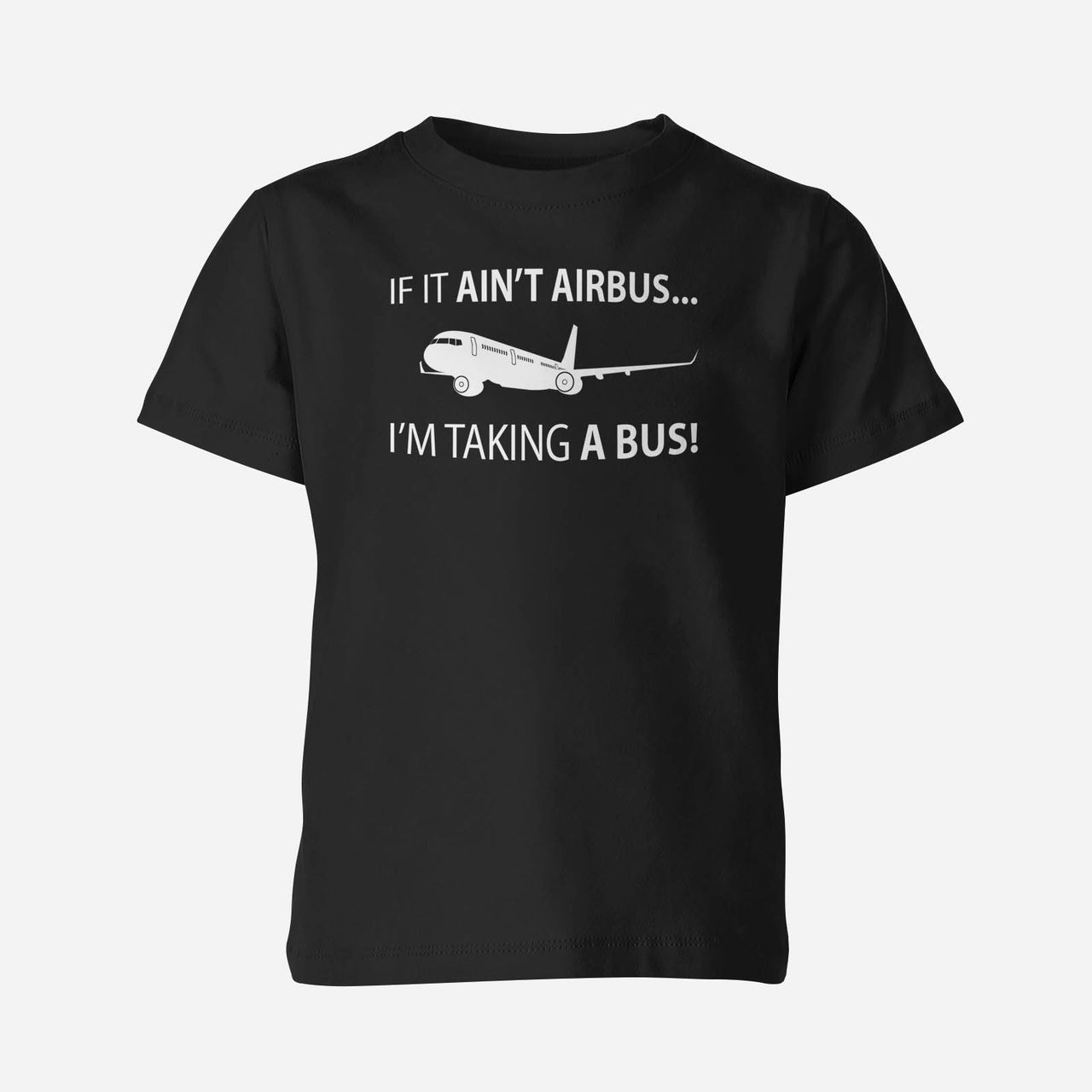 If It Ain't Airbus I'm Taking A Bus Designed Children T-Shirts