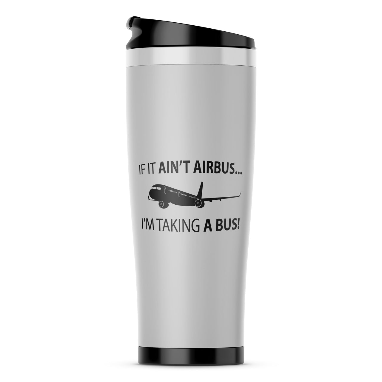 If It Ain't Airbus I'm Taking A Bus Designed Travel Mugs