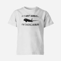 Thumbnail for If It Ain't Airbus I'm Taking A Bus Designed Children T-Shirts