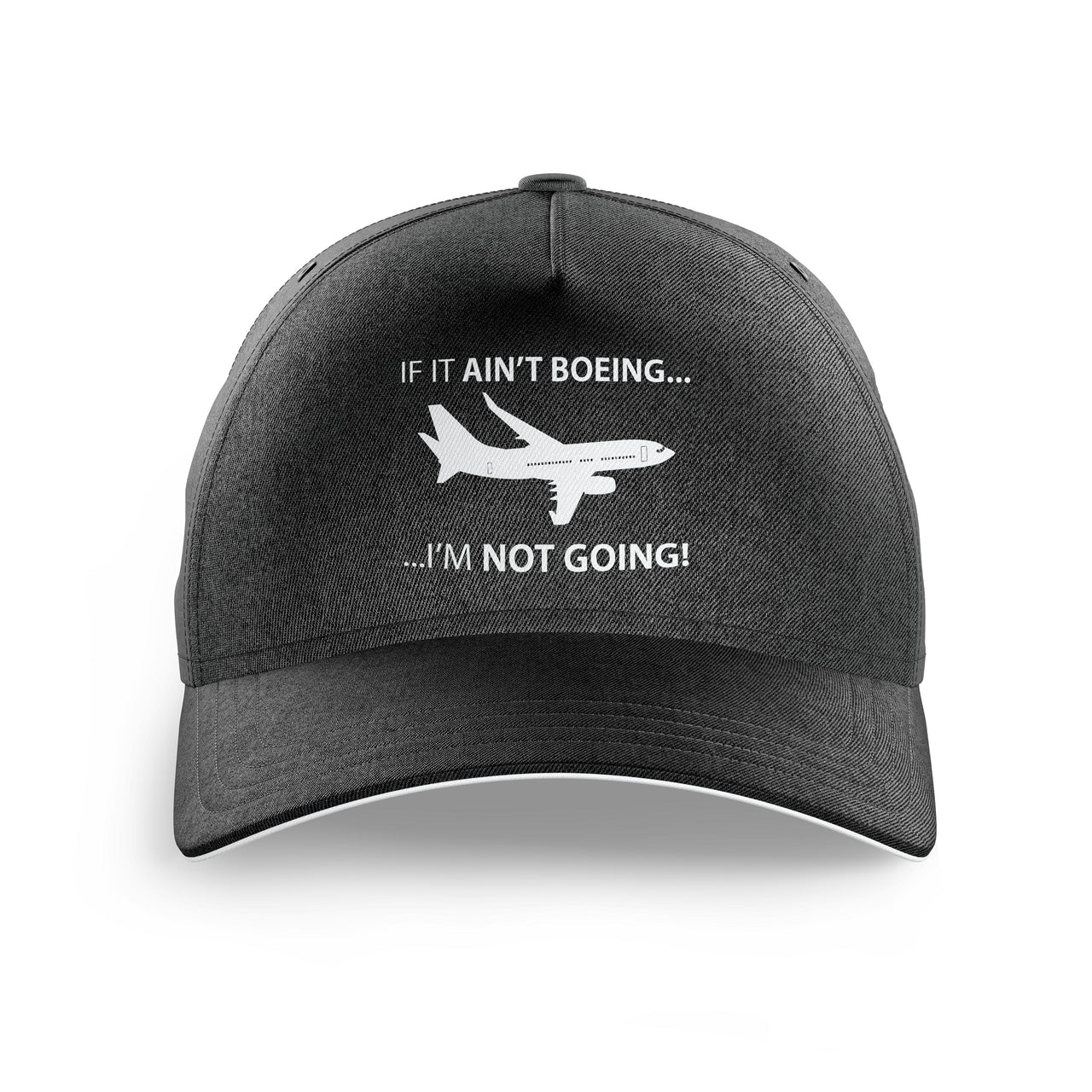 If It Ain't Boeing I'm Not Going! Printed Hats