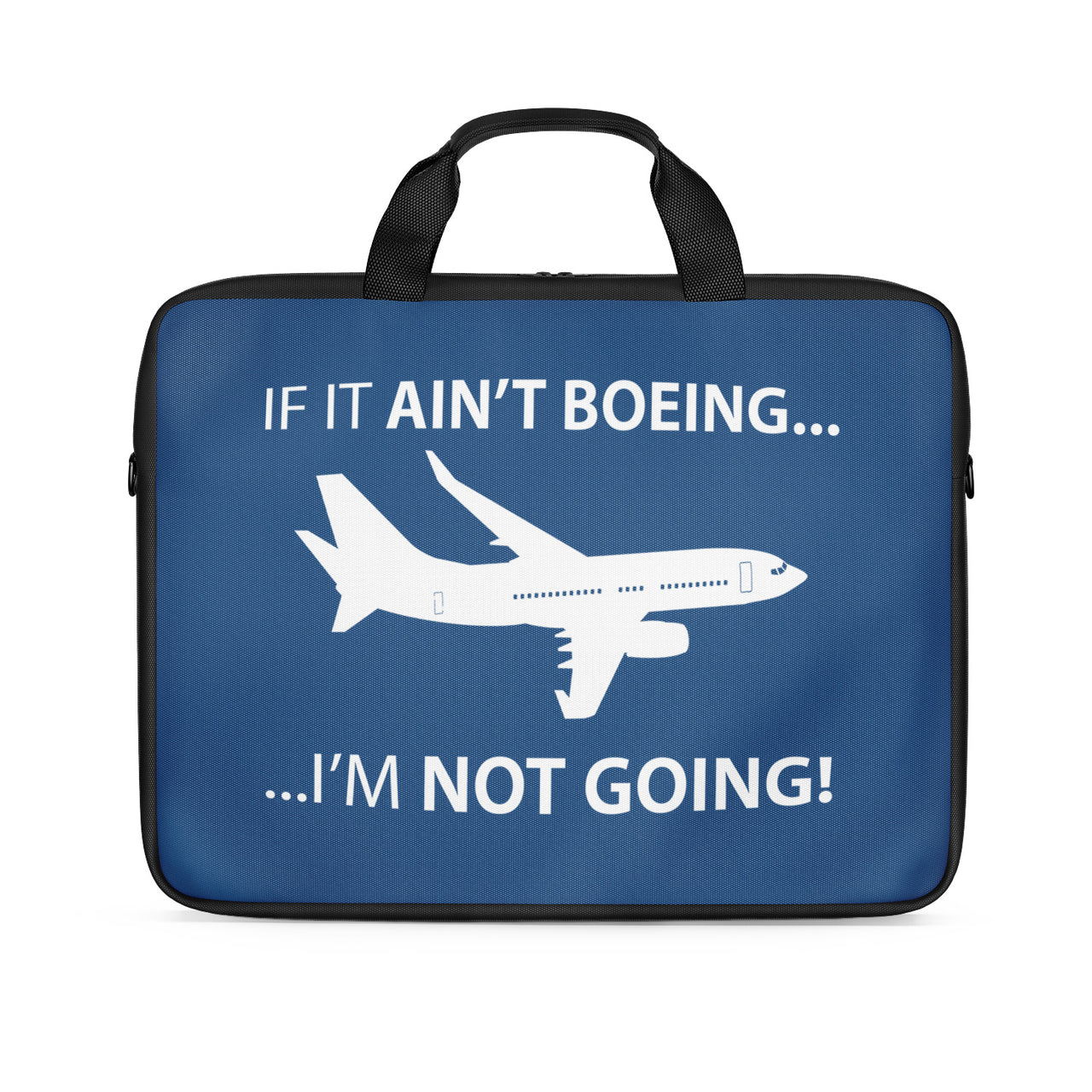 If It Ain't Boeing I'm Not Going! Designed Laptop & Tablet Bags