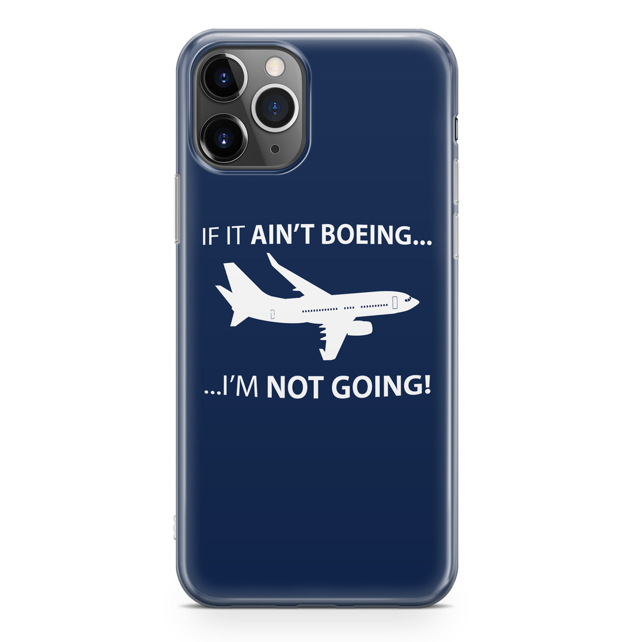 If It Ain't Boeing I'm Not Going! Designed iPhone Cases
