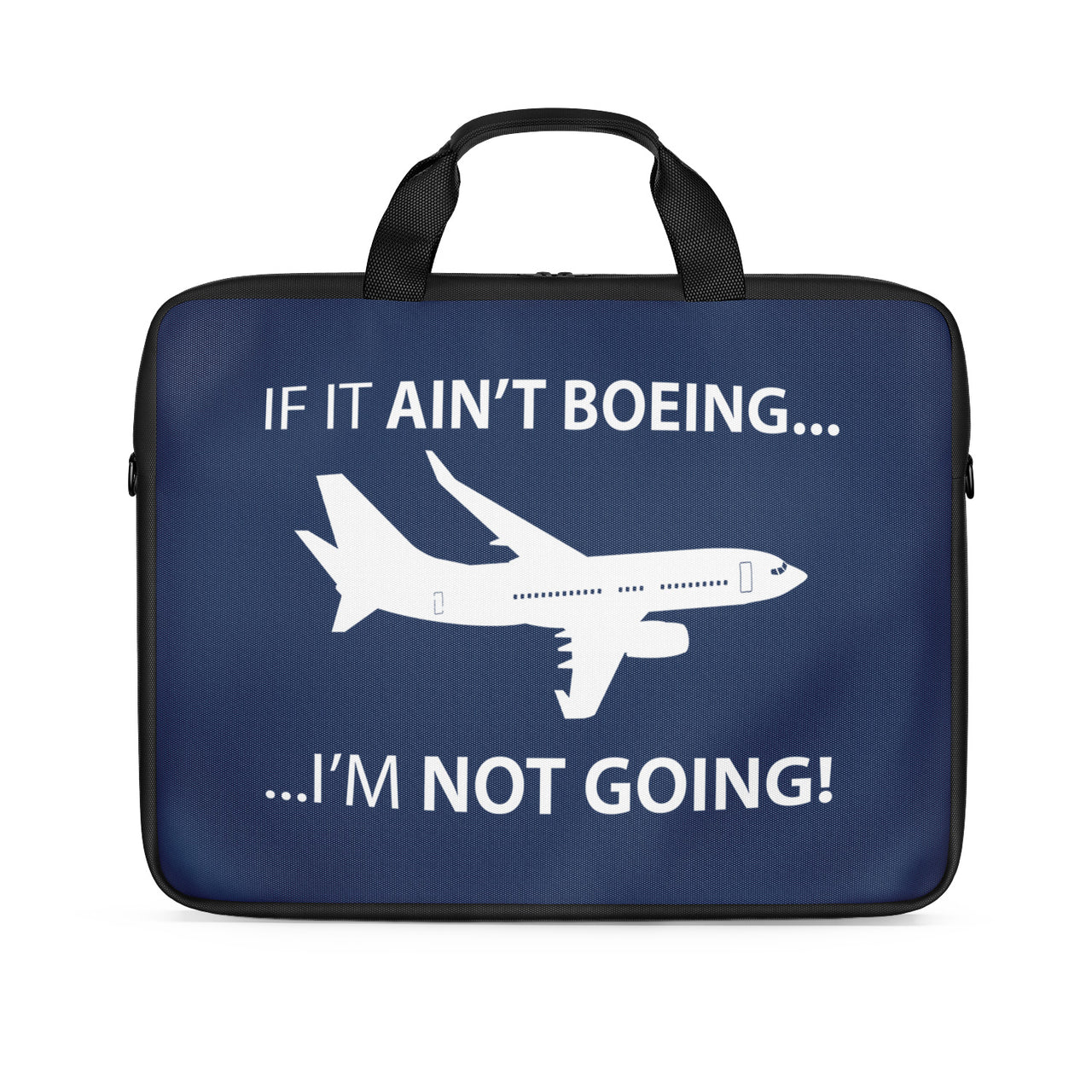 If It Ain't Boeing I'm Not Going! Designed Laptop & Tablet Bags