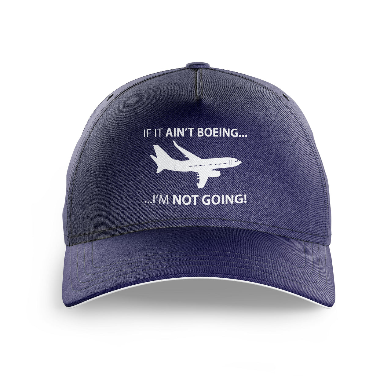 If It Ain't Boeing I'm Not Going! Printed Hats