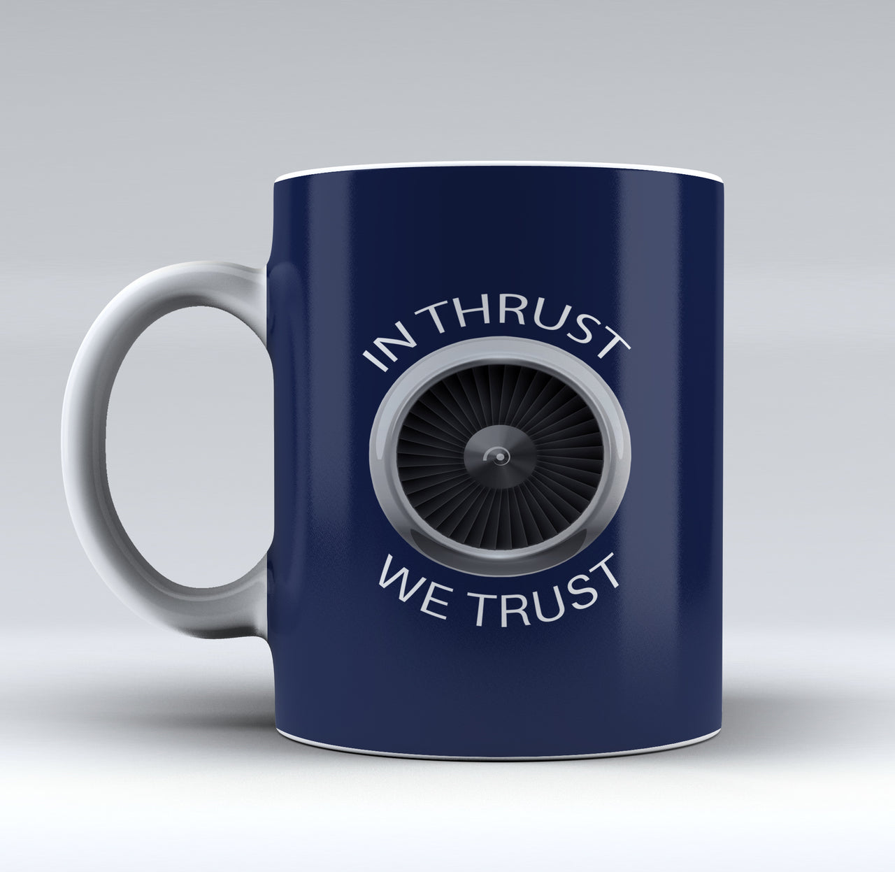 In Thrust We Trust Designed Mugs