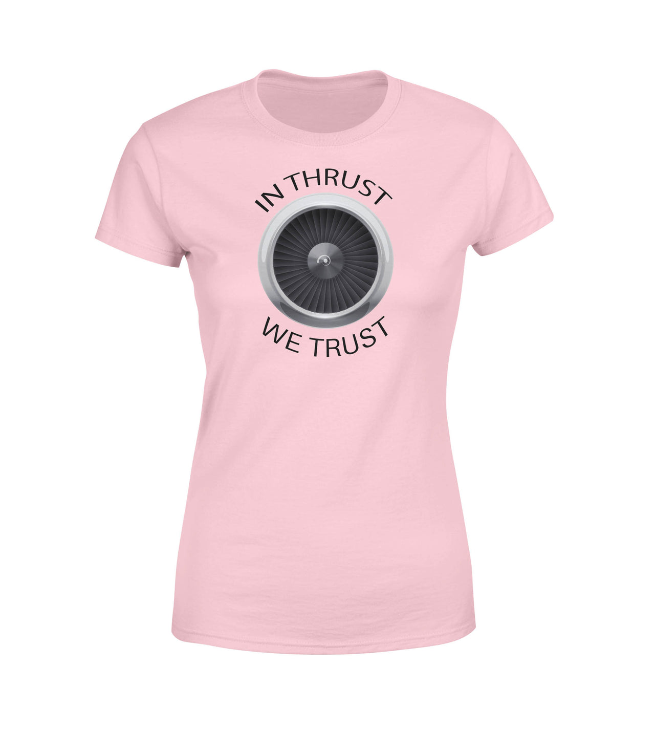 In Thrust We Trust Designed Women T-Shirts