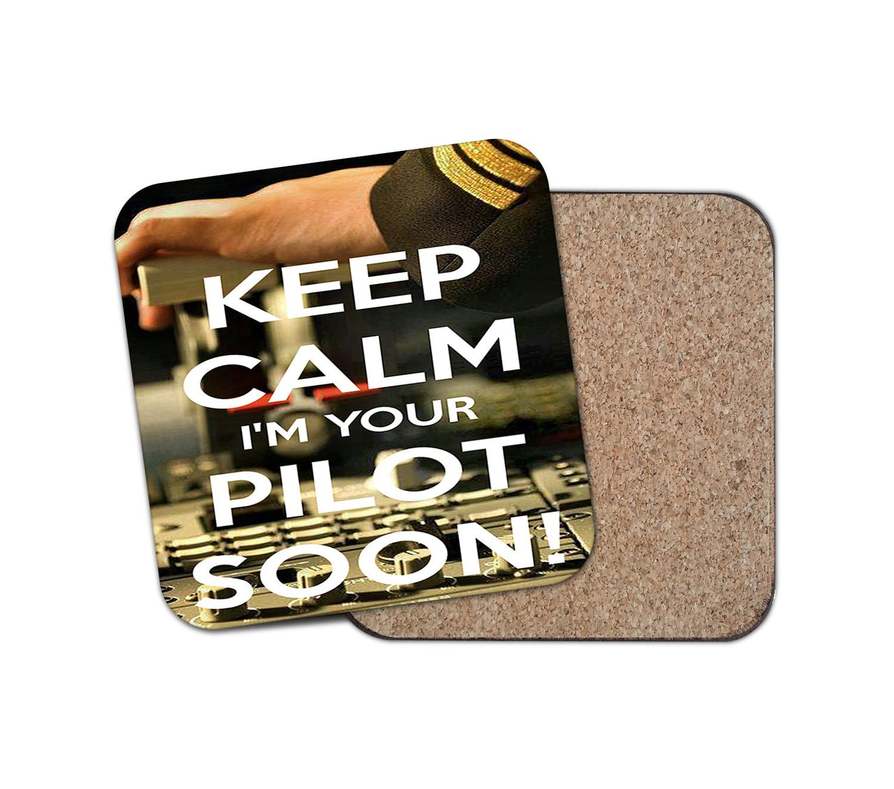 Keep Calm I'm your Pilot Soon Designed Coasters
