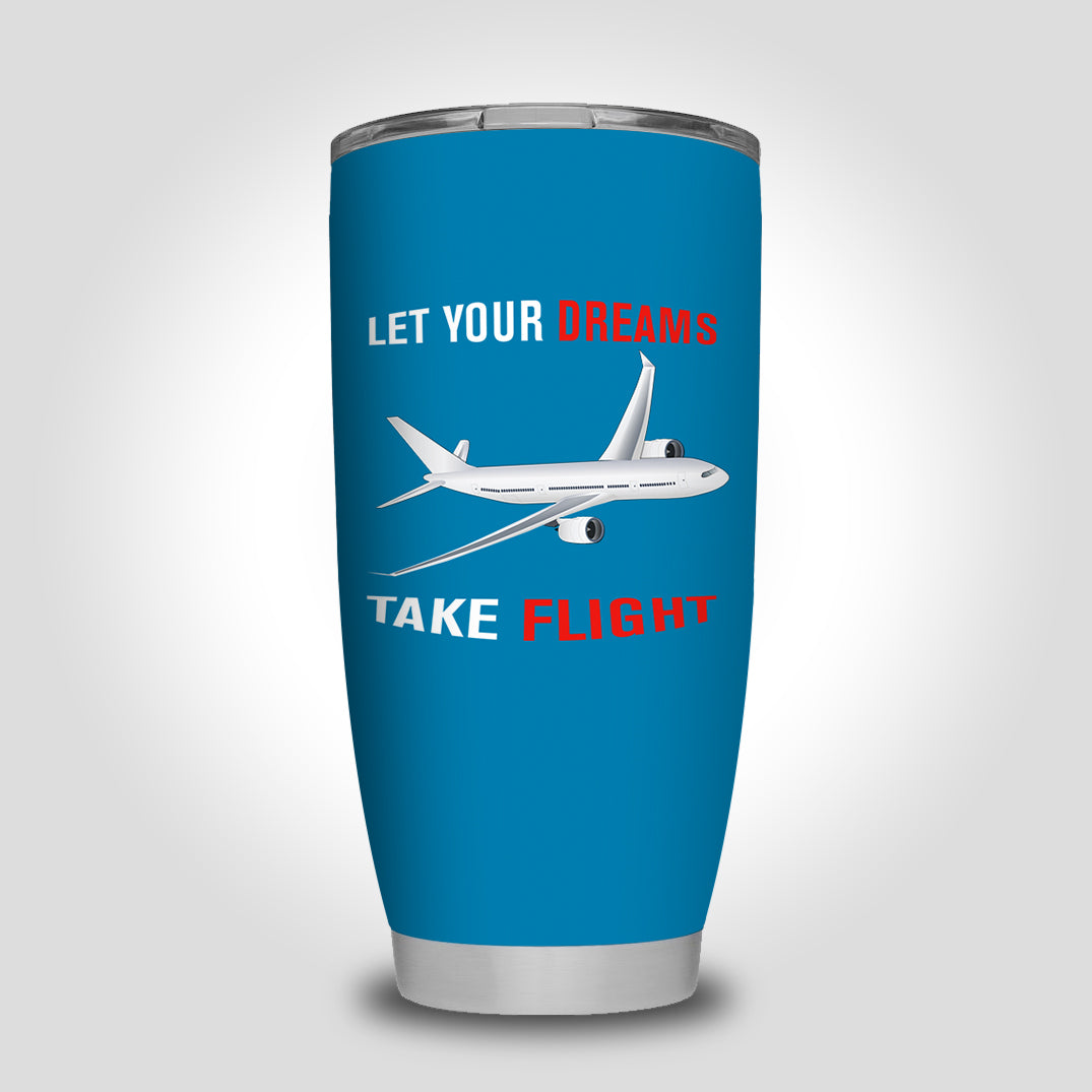 Let Your Dreams Take Flight Designed Tumbler Travel Mugs