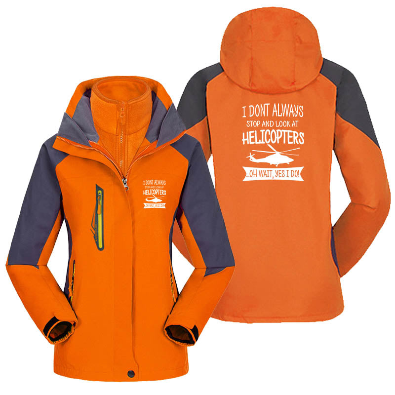 I Don't Always Stop and Look at Helicopters Designed Thick "WOMEN" Skiing Jackets