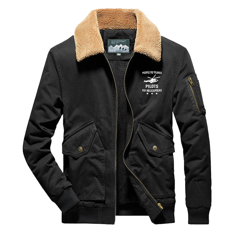 People Fly Planes Pilots Fly Helicopters Designed Thick Bomber Jackets
